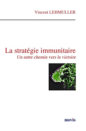 Beispielbild fr La stratgie immunitaire : Un autre chemin vers la victoire zum Verkauf von Revaluation Books