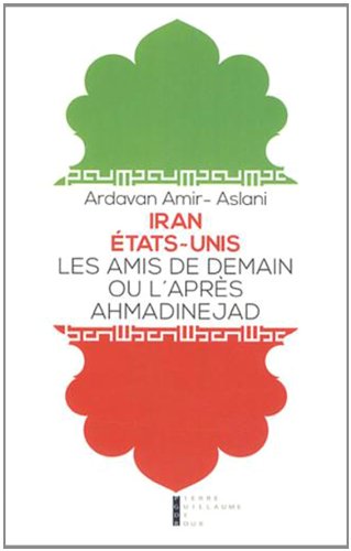 Beispielbild fr Iran - Etat-Unis : Les amis de demain ou l'aprs-Ahmadinejad zum Verkauf von medimops
