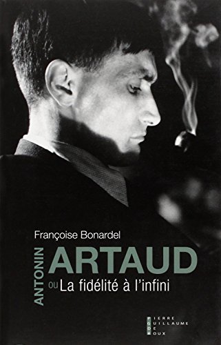 Beispielbild fr Antonin Artaud Ou La Fidlit  L'Infini Essai zum Verkauf von Gallix