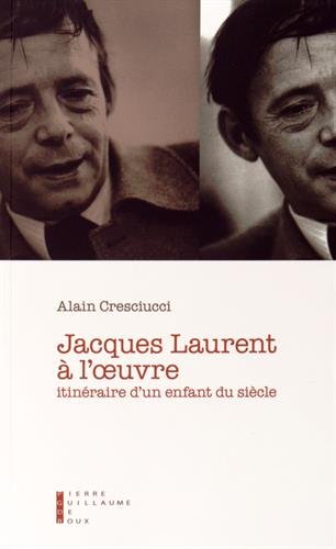 Beispielbild fr Jacques Laurent  L'?uvre Essai: Itinraire DUn Enfant Du Sicle (PGDR EDITIONS) zum Verkauf von Gallix