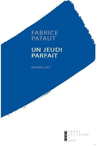Stock image for Un jeudi parfait Pataut, Fabrice for sale by LIVREAUTRESORSAS