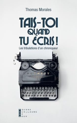 Beispielbild fr Tais-toi quand tu cris : Les tribulations d'un chroniqueur zum Verkauf von medimops