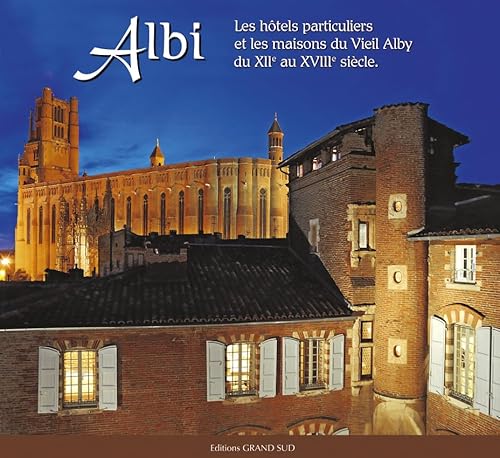 9782363780294: Albi: Les htels particuliers et les maisons du Vieil Alby du XIIe au XVIIIe sicle