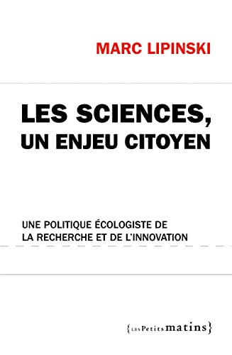 9782363830012: Les Sciences, un enjeu citoyen. Une politique cologiste de la recherche et de l'innovation