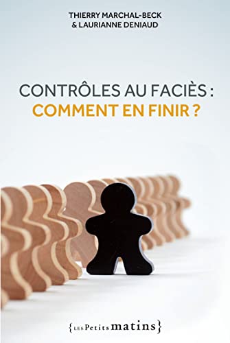 Beispielbild fr Contrles au facis : Comment en finir ? Marchal-Beck, Thierry zum Verkauf von BIBLIO-NET