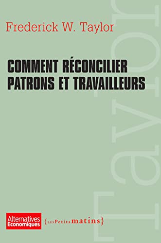 Beispielbild fr Comment Rconcilier Patrons Et Travailleurs : Extraits De The Principles Of Scientific Management zum Verkauf von RECYCLIVRE