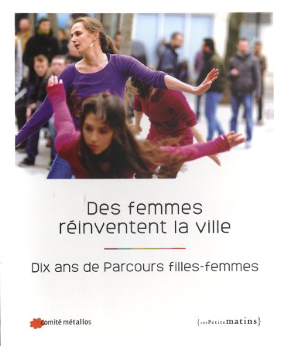 9782363831224: Des femmes rinventent la ville: Dix ans de Parcours filles-femmes