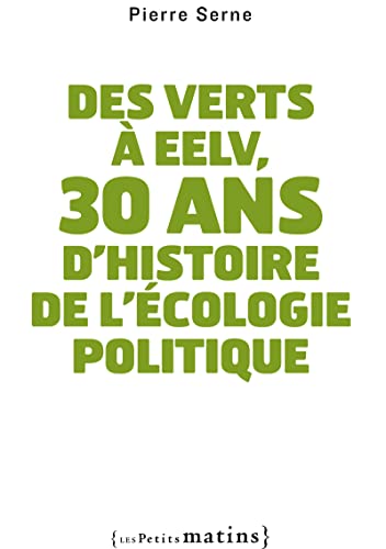 Beispielbild fr Des verts  EELV, 30 ans d'histoire de l'cologie zum Verkauf von Ammareal