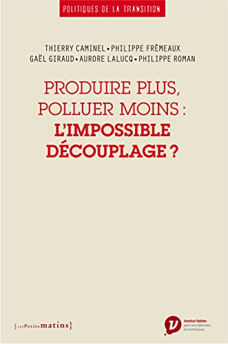 Beispielbild fr Produire plus, polluer moins : l'impossible dcouplage ? zum Verkauf von Ammareal
