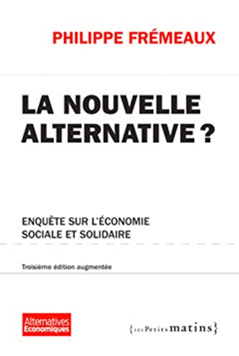 Beispielbild fr La Nouvelle alternative ? 3ed - Enqute sur l'conomie sociale et solidaire zum Verkauf von Ammareal