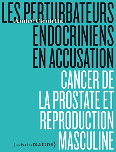 Beispielbild fr Les perturbateurs endocriniens en accusation - Cancer de la prostate et reproduction masculine zum Verkauf von medimops