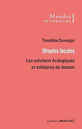 Beispielbild fr Utopies locales - Les solutions cologiques et solidaires de demain zum Verkauf von medimops