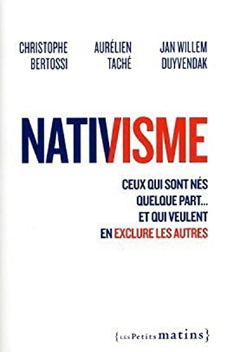 Stock image for Nativisme - Ceux qui sont n s quelque part. et qui veulent en exclure les autres for sale by LIVREAUTRESORSAS