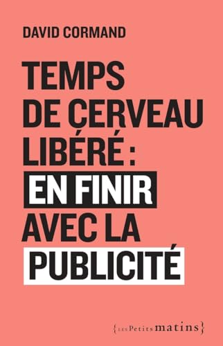 Stock image for Temps de cerveau libéré : en finir avec la publicité [FRENCH LANGUAGE - Soft Cover ] for sale by booksXpress