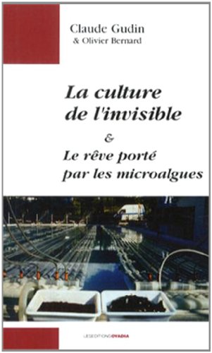 Stock image for La culture de l'invisible : Le rve port par les microalgues for sale by Ammareal