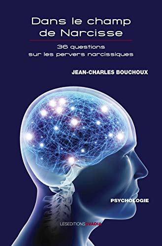 Imagen de archivo de Dans le champ de Narcisse : 36 questions sur les pervers narcissiques a la venta por Ammareal