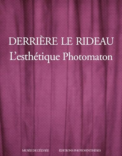 Stock image for DERRIRE LE RIDEAU: L'ESTHTIQUE PHOTOMATON for sale by Gallix
