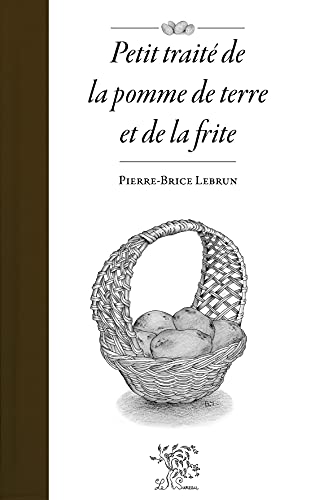 Beispielbild fr Petit traite de la pomme de terre et de la frite zum Verkauf von Librairie La Canopee. Inc.