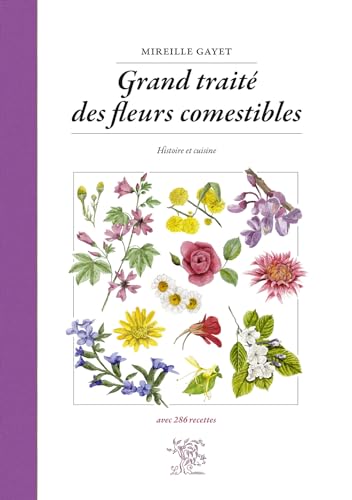 Beispielbild fr Grand trait des fleurs comestibles : Histoire et cuisine zum Verkauf von Revaluation Books