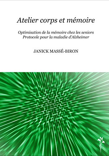 Beispielbild fr Atelier corps et mmoire - optimisation de la mmoire chez les seniors, protocole pour la maladie d'Alzheimer zum Verkauf von Gallix