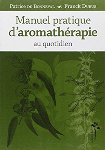 Stock image for Manuel pratique d'aromathrapie au quotidien for sale by Librairie Pic de la Mirandole