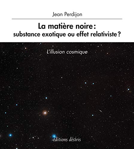 9782364031036: La matire noire : substance exotique ou effet relativiste ?