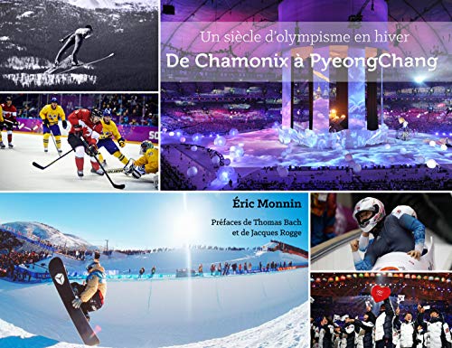 9782364031500: De Chamonix  PyeongChang: Un sicle d'olympisme en hiver