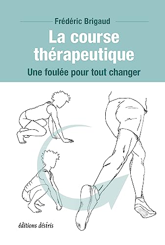 Beispielbild fr LA COURSE THERAPEUTIQUE : UNE FOULEE POUR TOUT CHANGER zum Verkauf von Gallix