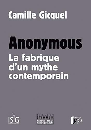 Beispielbild fr Anonymous : La fabrique d un mythe contemporain zum Verkauf von Ammareal