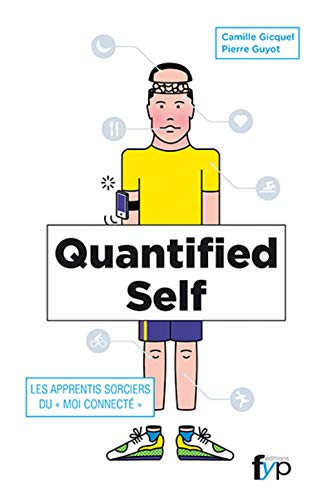 Imagen de archivo de Quantified self : Les apprentis sorciers du "moi connect" a la venta por Ammareal