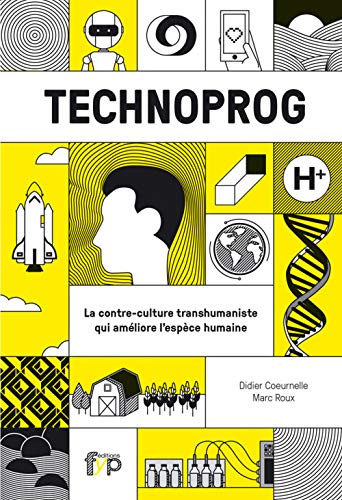 Beispielbild fr Technoprog : La contre-culture transhumaniste qui amliore l'espce humaine zum Verkauf von medimops
