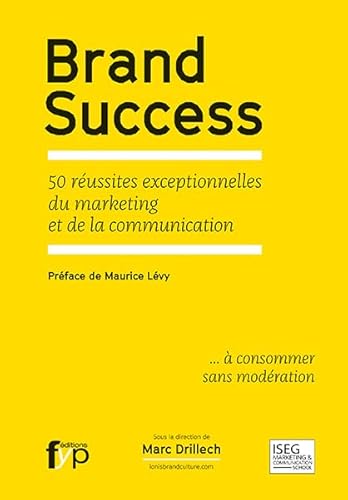 Imagen de archivo de Brand Success : 50 russites exceptionnelles du marketing et de la communication a la venta por Ammareal