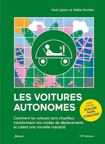 9782364051669: Les voitures autonomes: Comment les voitures sans chauffeur transforment nos modes de dplacements et crent une nouvelle industrie