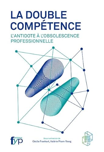 Imagen de archivo de La Double Comptence : L'antidote  L'obsolescence Professionnelle a la venta por RECYCLIVRE