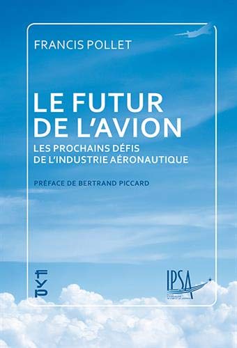 Beispielbild fr Le futur de l'avion: Les prochains dfis de l'industrie aronautique zum Verkauf von Ammareal