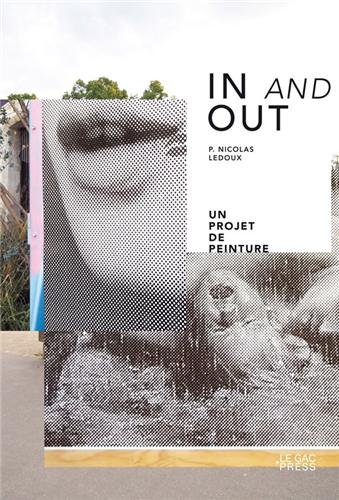Stock image for In and Out: Un projet de peinture Ledoux, Pierre-Nicolas; Viale, Marie-Laure; Chavanne, Blandine et Lefvre, Jrme for sale by BIBLIO-NET