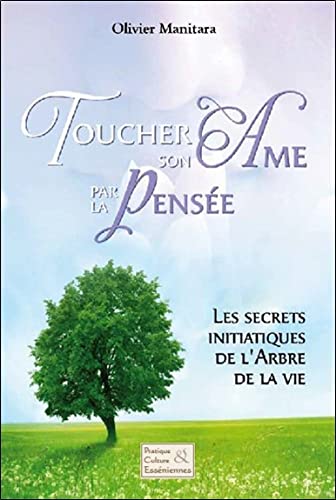 Beispielbild fr Toucher son me par la pense: Les secrets initiatiques de l?arbre de la vie zum Verkauf von pompon