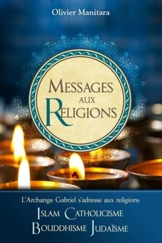 Beispielbild fr Messages aux religions: L?Archange Gabriel s?adresse aux religions: Islam, Catholicisme, Bouddhisme, Judasme zum Verkauf von deric