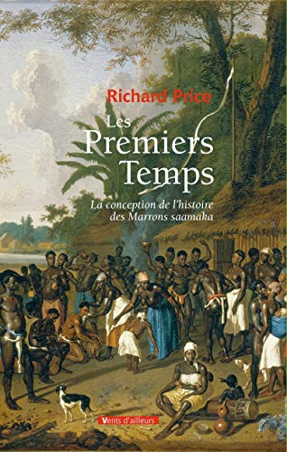 9782364130371: Les premiers temps: La conception de l'histoire des Marrons saamaka