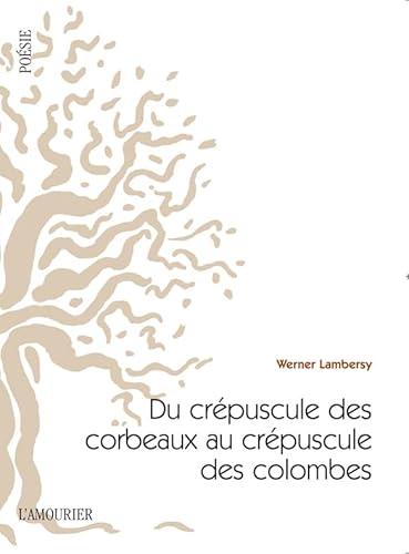 Beispielbild fr DU CREPUSCULE DES CORBEAUX AU CREPUSCULE DES COLOMBES zum Verkauf von Gallix