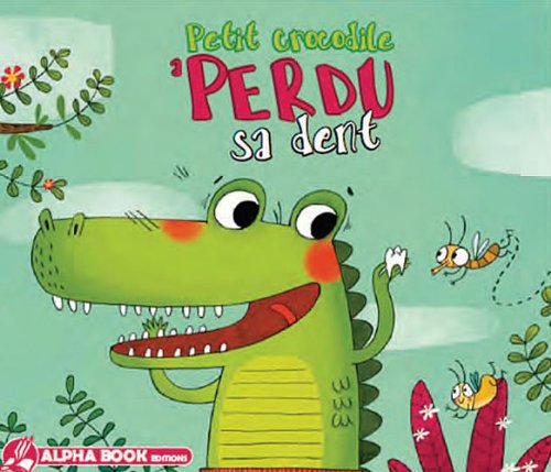 Beispielbild fr Petit crocodile a perdu sa dent zum Verkauf von medimops