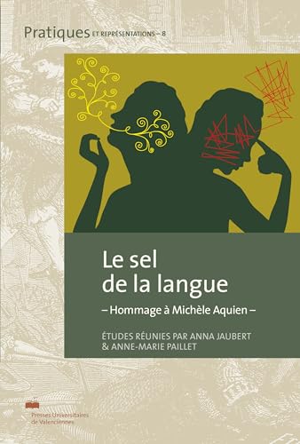 Imagen de archivo de Le sel de la langue : Hommages  Michele Aquien [Broch] Jaubert, Anna; Paillet, Anne-Marie et Collectif a la venta por BIBLIO-NET