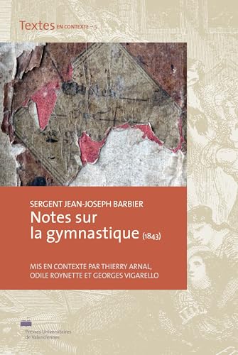 Stock image for Notes sur la gymnastique (1843) [Broch] Barbier, Jean-Joseph; Arnal, Thierry; Roynette, Odile et Vigarello, Georges for sale by BIBLIO-NET