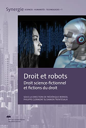 Stock image for Droit et robots: Droit science-fictionnel et fictions du droit [Broch] Berrod, Frdrique; Clermont, Philippe et Trentesaux, Damien for sale by BIBLIO-NET