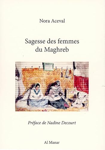 Beispielbild fr Sagesse des femmes du Maghreb zum Verkauf von Gallix