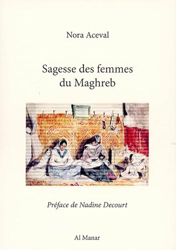 Stock image for Sagesse des femmes du Maghreb for sale by Gallix