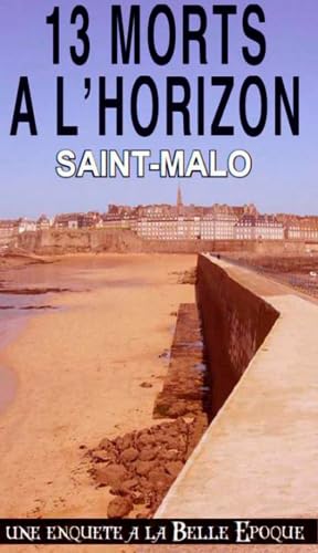 Beispielbild fr 13 Morts  L'Horizon (034) Saint-Malo zum Verkauf von Ammareal