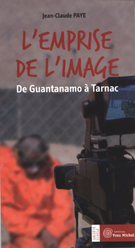 Beispielbild fr L'emprise de l'image : De Guantanamo  Tarnac zum Verkauf von Ammareal