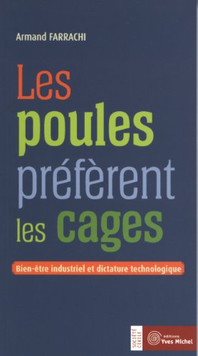 Beispielbild fr Les poules prfrent les cages : Bien-tre industriel et dictature technologique zum Verkauf von medimops