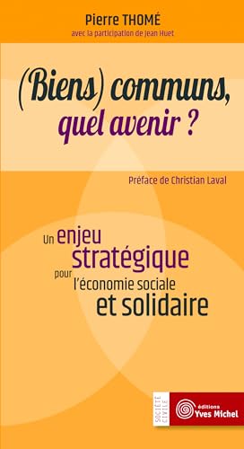 Stock image for (Biens) communs, quel avenir ? : Un enjeu stratgique pour l'conomie sociale et solidaire for sale by Ammareal